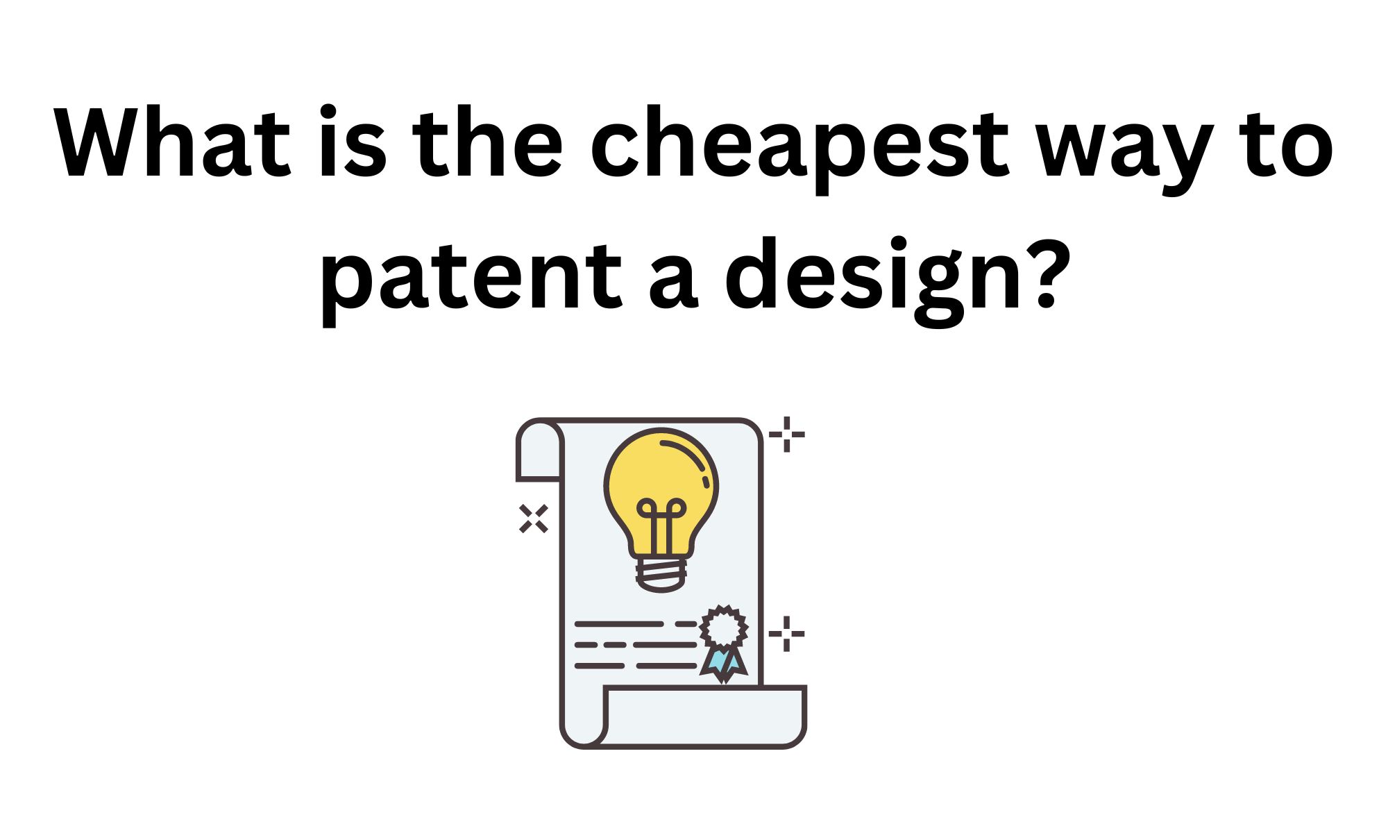 What-is-the-cheapest-way-to-patent-a-design